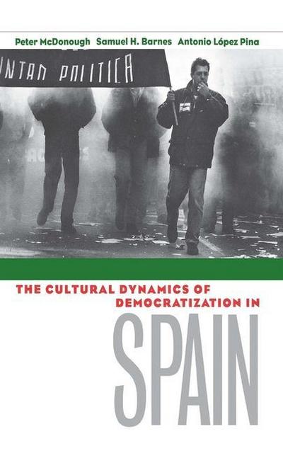 The Cultural Dynamics of Democratization in Spain