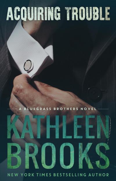 Acquiring Trouble (Bluegrass Brothers, #4)