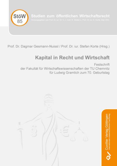 Kapital in Recht und Wirtschaft. Festschrift der Fakultät für Wirtschaftswissenschaften der TU Chemnitz für Ludwig Gramlich zum 70. Geburtstag