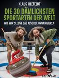 Die 30 dämlichsten Sportarten der Welt