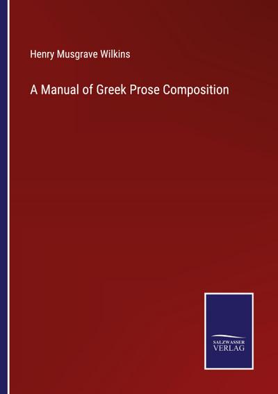 A Manual of Greek Prose Composition