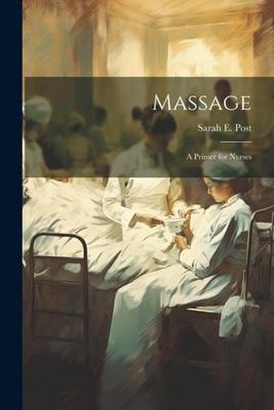 Massage: A Primer for Nurses