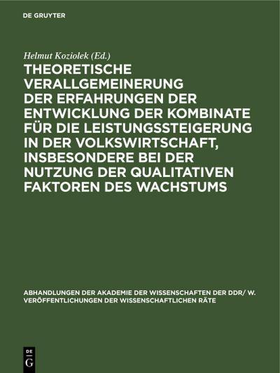 Theoretische Verallgemeinerung der Erfahrungen der Entwicklung der Kombinate für die Leistungssteigerung in der Volkswirtschaft, insbesondere bei der Nutzung der qualitativen Faktoren des Wachstums