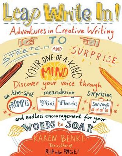 Leap Write In!: Adventures in Creative Writing to Stretch & Surprise Your One-Of-A-Kind Mind