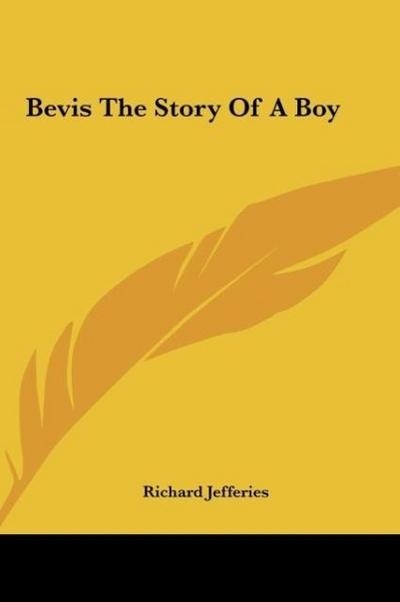 Bevis The Story Of A Boy - Richard Jefferies