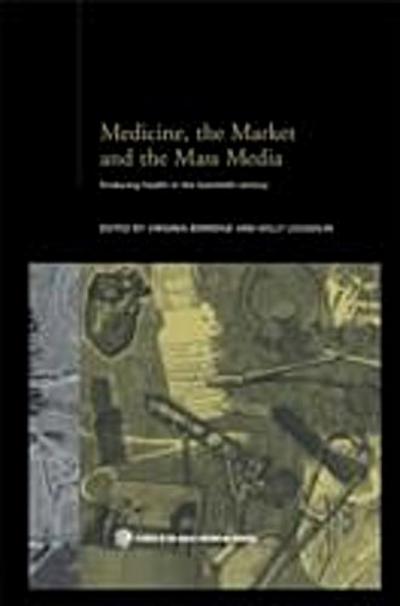 Medicine, the Market and the Mass Media