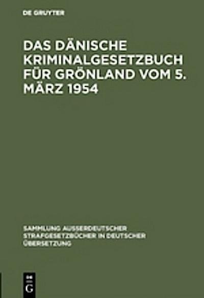 Das Dänische Kriminalgesetzbuch für Grönland vom 5. März 1954