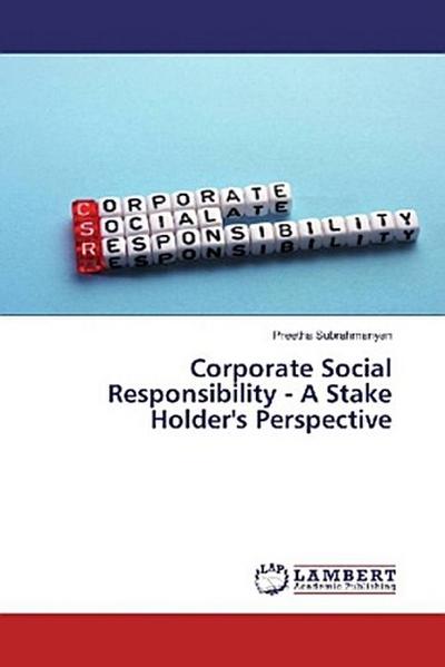 Corporate Social Responsibility - A Stake Holder’s Perspective