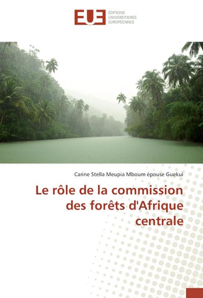 Le rôle de la commission des forêts d’Afrique centrale
