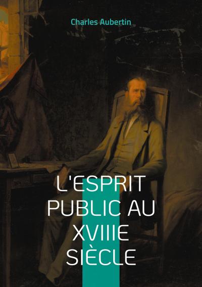 L’esprit public au XVIIIe siècle