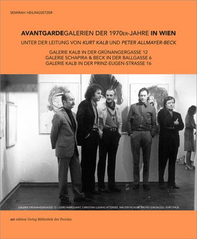 Avantgardegalerien der 1970er-Jahre in Wien unter der Leitung von Kurt Kalb und Peter Allmayer-Beck