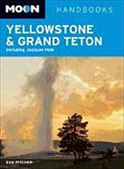 Moon Yellowstone & Grand Teton: Including Jackson Hole (Moon Handbooks)