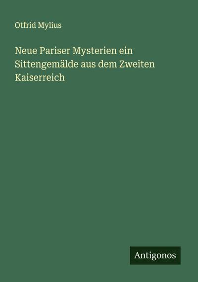 Neue Pariser Mysterien ein Sittengemälde aus dem Zweiten Kaiserreich