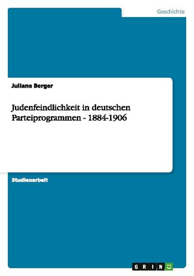 Judenfeindlichkeit in deutschen Parteiprogrammen - 1884-1906