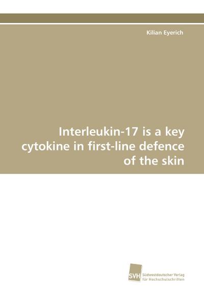 Interleukin-17 is a key cytokine in first-line defence of the skin