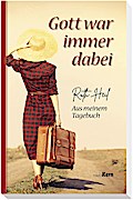 Gott war immer dabei: Aus meinem Tagebuch