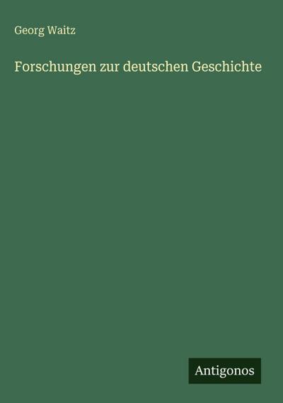 Forschungen zur deutschen Geschichte