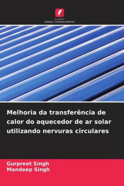 Melhoria da transferência de calor do aquecedor de ar solar utilizando nervuras circulares