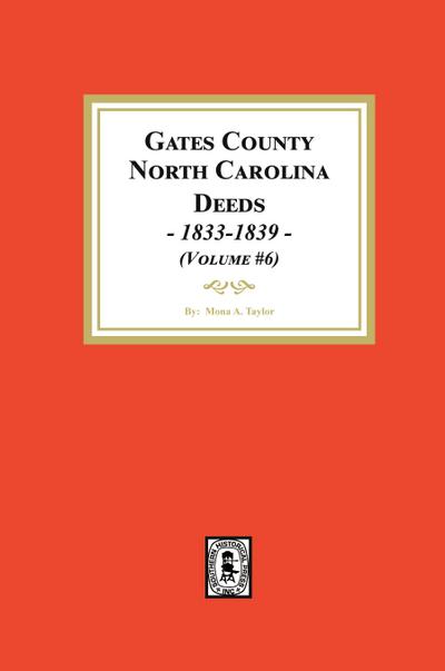 Gates County, North Carolina Deeds, 1833-1839. (Volume #6)