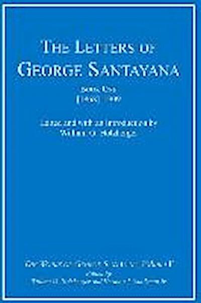 The Letters of George Santayana, Book One [1868]-1909, Volume 5: The Works of George Santayana, Volume V
