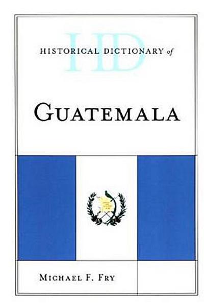 Historical Dictionary of Guatemala