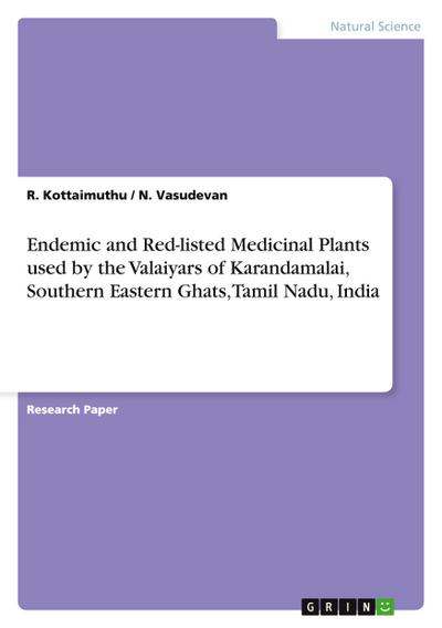 Endemic and Red-listed Medicinal Plants used by the Valaiyars of Karandamalai, Southern Eastern Ghats, Tamil Nadu, India