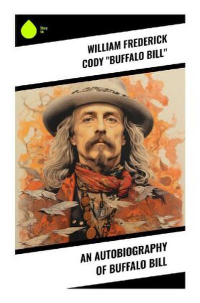 An Autobiography of Buffalo Bill