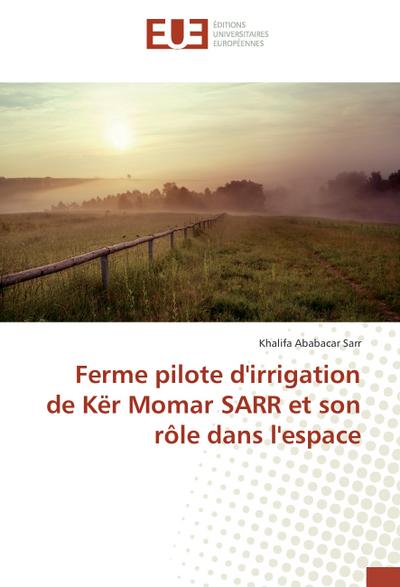 Ferme pilote d’irrigation de Kër Momar SARR et son rôle dans l’espace