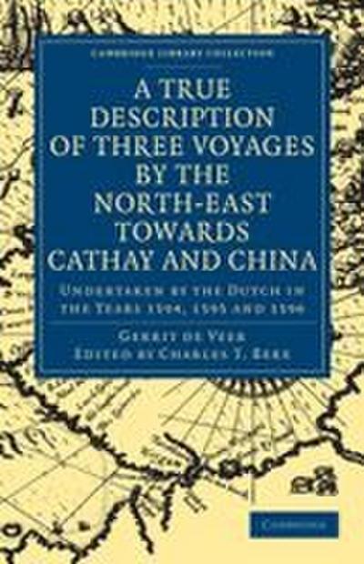 A True Description of Three Voyages by the North-East Towards Cathay and China