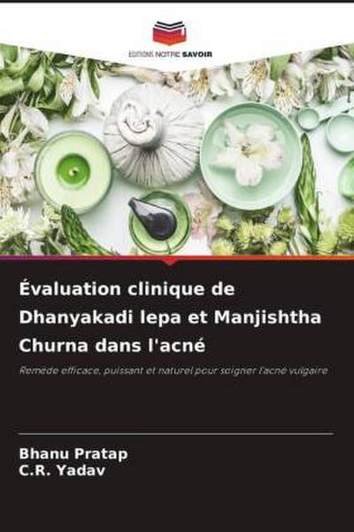Évaluation clinique de Dhanyakadi lepa et Manjishtha Churna dans l’acné