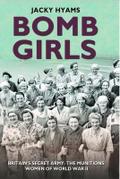 Bomb Girls - Britain’s Secret Army: The Munitions Women of World War II