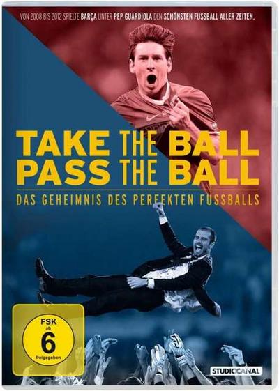 Take the Ball, Pass the Ball - Das Geheimnis des perfekten Fussballs
