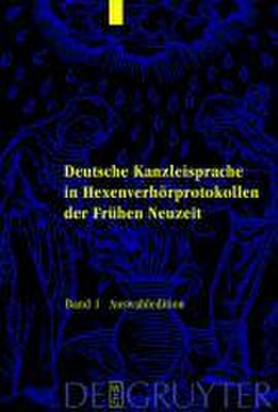 Deutsche Kanzleisprache in Hexenverhörprotokollen der Frühen Neuzeit