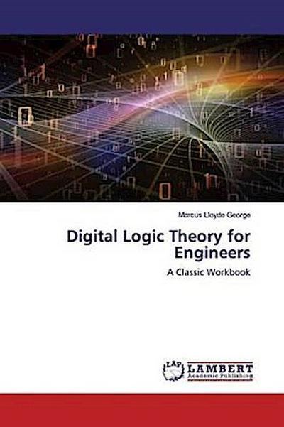 Digital Logic Theory for Engineers