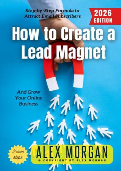 How to Create a Lead Magnet: