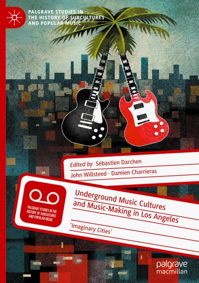 Underground Music Cultures and Music-Making in Los Angeles