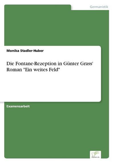Die Fontane-Rezeption in Günter Grass’ Roman "Ein weites Feld"