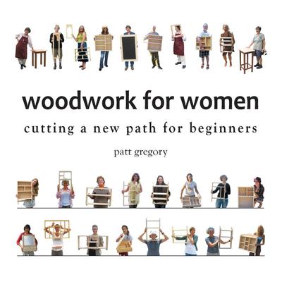 Woodwork for Women- Cutting a New Path for Beginners