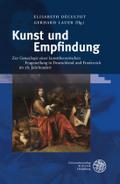 Kunst und Empfindung: Zur Genealogie einer kunsttheoretischen Fragestellung in Deutschland und Frankreich im 18. Jahrhundert (Beihefte zum Euphorion, Band 65)