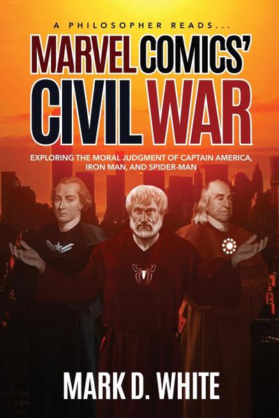 A Philosopher Reads...Marvel Comics’ Civil War