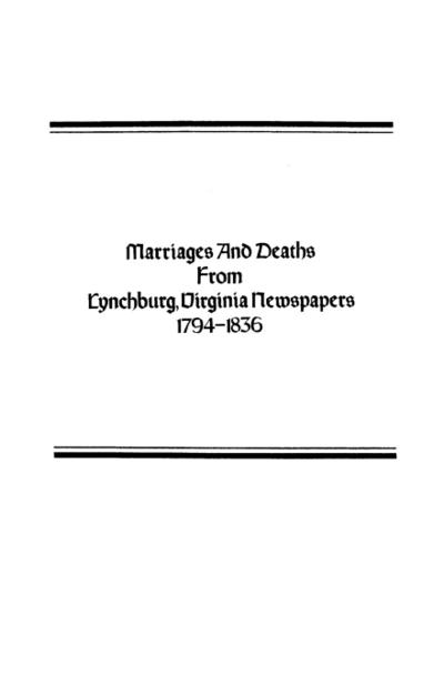 Marriages and Deaths from Lynchburg, Virginia Newspapers, 1794-1836