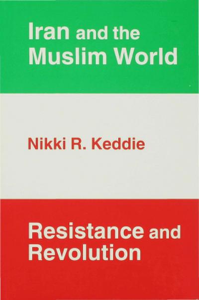 Iran and the Muslim World: Resistance and Revolution