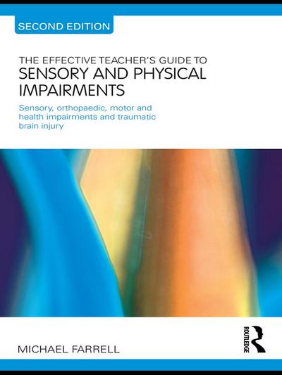 The Effective Teacher’s Guide to Sensory and Physical Impairments