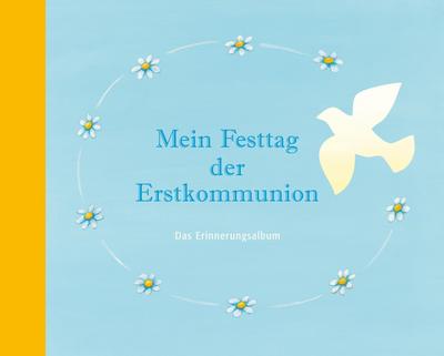 Mein Festtag der Erstkommunion: Das Erinnerungsalbum