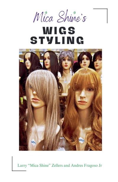 Fragoso, A: Mica Shine’s Wigs Styling