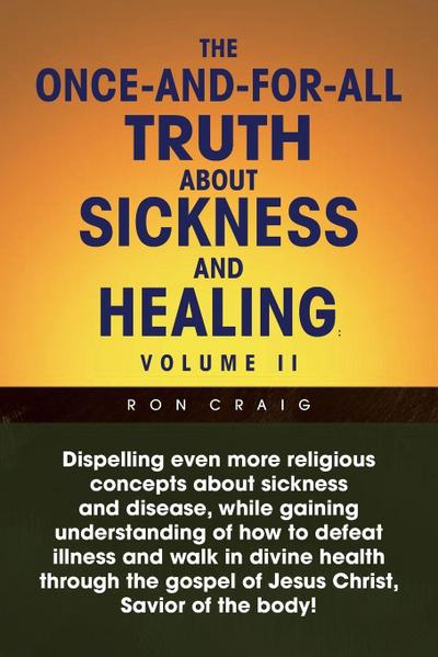The Once-And-For-All Truth About Sickness and Healing