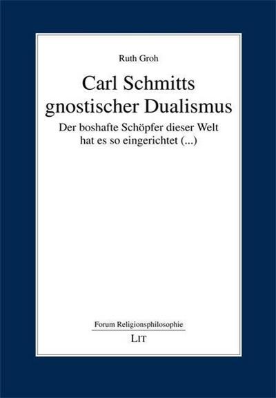 Carl Schmitts gnostischer Dualismus