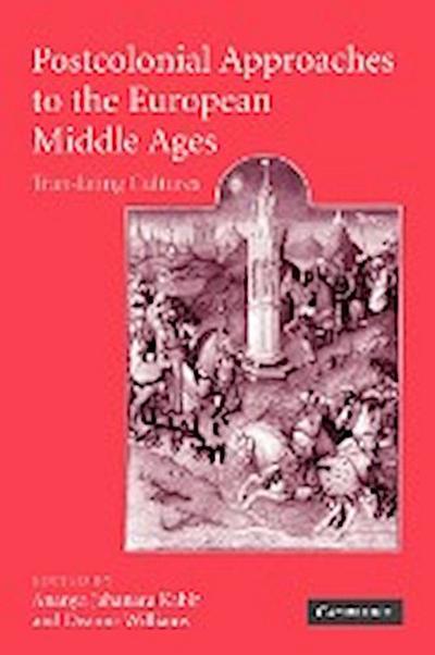 Postcolonial Approaches to the European Middle Ages