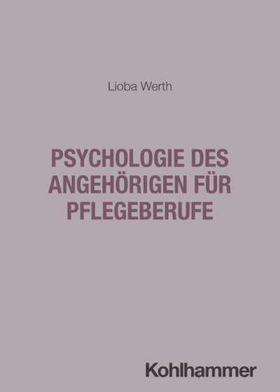 Psychologie des Angehörigen für Pflegeberufe