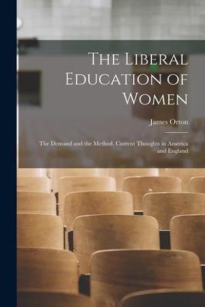 The Liberal Education of Women: the Demand and the Method. Current Thoughts in America and England